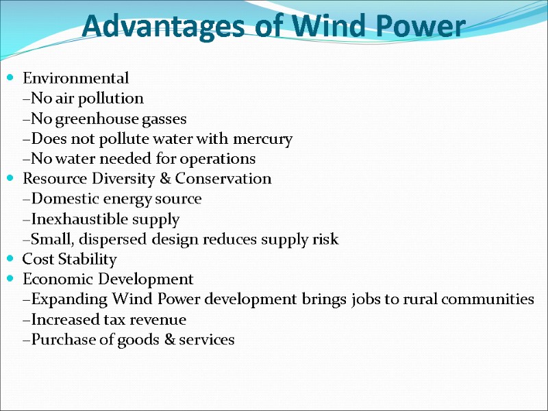 Advantages of Wind Power Environmental  –No air pollution  –No greenhouse gasses 
